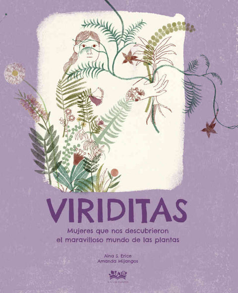 Viriditas: mujeres que nos descubrieron el maravilloso mundo de las plantas