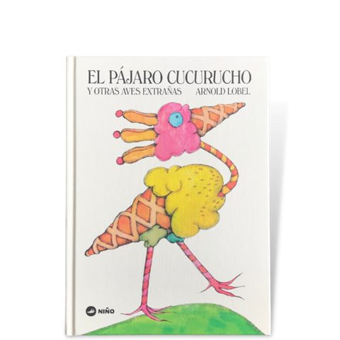 El pájaro cucurucho y otras aves extrañas - Leo Leo Libros