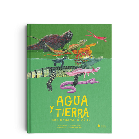 Agua y tierra: anfibios y reptiles de América - Leo Leo Libros