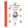 La mamá y el bebé salvaje - Leo Leo Libros