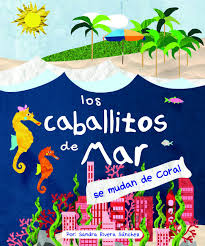 Los caballitos de mar se mudan de coral - Leo Leo Libros