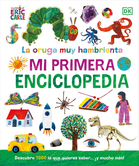 La oruga muy hambrienta: mi primera enciclopedia