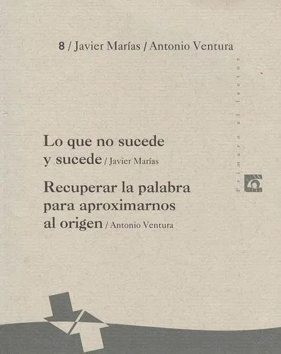 Lo que no sucede y sucede / Recuperar la palabra para aproximarnos al origen