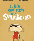 El día que perdí mis superpoderes - Leo Leo Libros