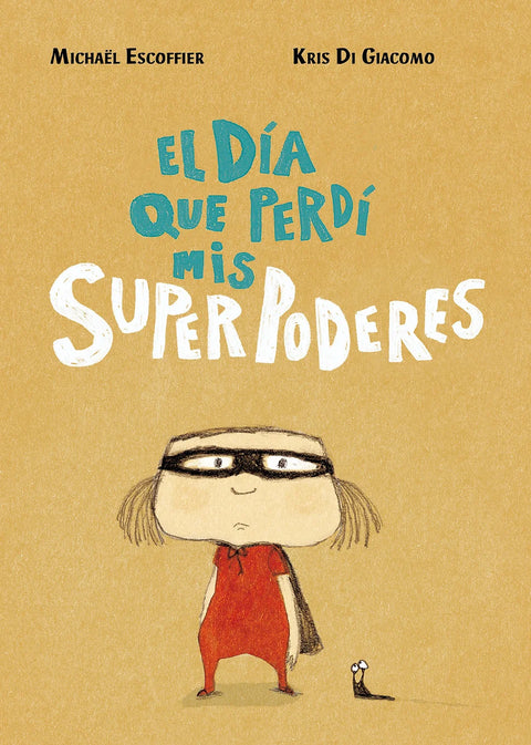 El día que perdí mis superpoderes - Leo Leo Libros