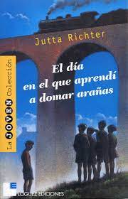 El día que aprendí a domar arañas