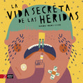 La vida secreta de las heridas - Leo Leo Libros