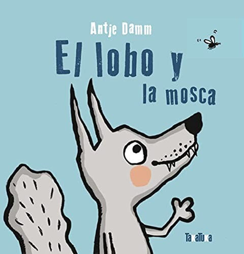 Portada de El lobo y la mosca, de Antje Damm