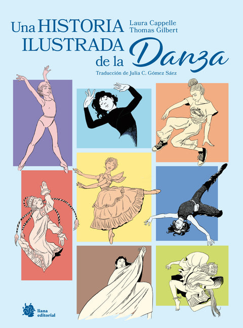 Portada de Una historia ilustrada de la danza, de Laura Cappelle y Thomas Gilbert, Liana Editorial