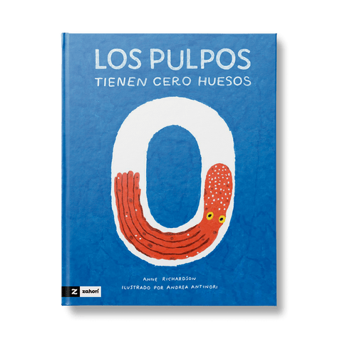 Los pulpos tienen cero huesos, de Anne Richardson y Andrea Antinori — portada oficial Zahorí Books