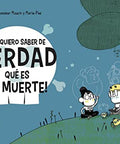 Portada de ¡Yo quiero saber de verdad qué es la muerte!, de Monsieur Mouch y Maria-Paz