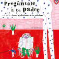 Pregúntale a tu padre... y otras frases misteriosas de los adultos - Leo Leo Libros
