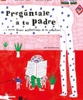 Pregúntale a tu padre... y otras frases misteriosas de los adultos - Leo Leo Libros