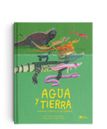 Agua y tierra: anfibios y reptiles de América - Leo Leo Libros