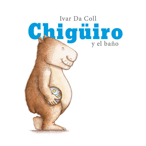 Chigüiro y el baño - Leo Leo Libros