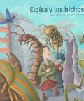 Eloísa y los bichos - Leo Leo Libros