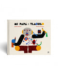 Mi papá es un Tlacuilo - Leo Leo Libros