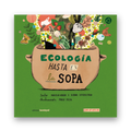 Ecología hasta en la sopa - Leo Leo Libros