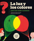 La luz y los colores para los más curiosos - Leo Leo Libros