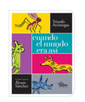 Cuando el mundo era así - Leo Leo Libros