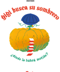 Gigi busca su sombrero, ¿dónde lo habrá metido? - Leo Leo Libros