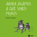 Ahora jugamos a que somos mono - Leo Leo Libros