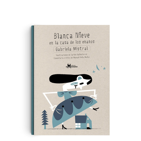 Blanca Nieve en la casa de los enanos Gabriela Mistral - Leo Leo Libros