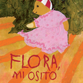 Flora, mi osito - Leo Leo Libros