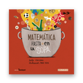 Matemática hasta en la sopa - Leo Leo Libros