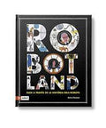 Robotland: guía a través de la historia de los robots - Leo Leo Libros